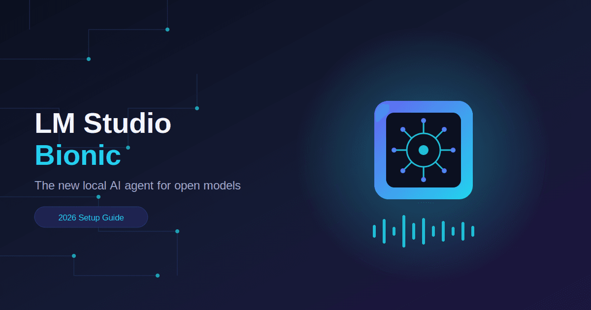 LM Studio Bionic: The New Local AI Agent (Setup + Best Models for 2026)